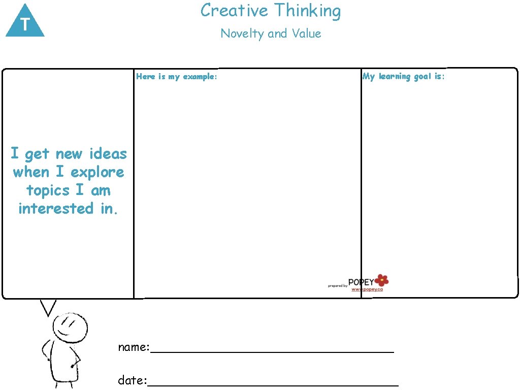 Creative Thinking T Novelty and Value Here is my example: My learning goal is: