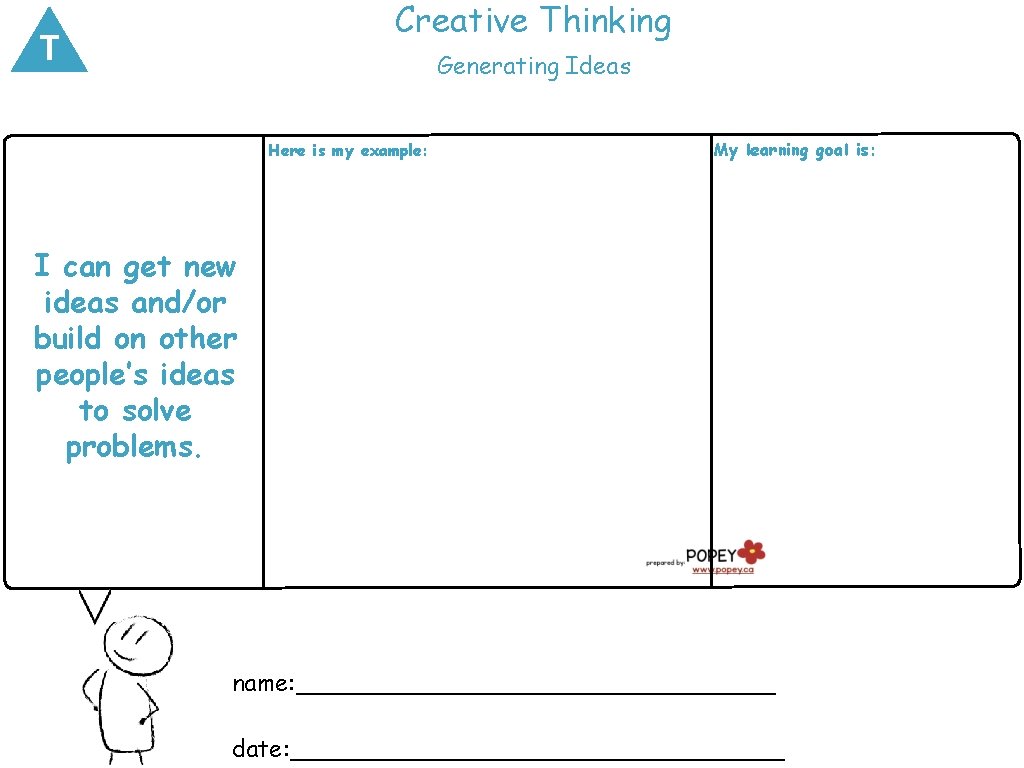 Creative Thinking T Generating Ideas Here is my example: My learning goal is: I