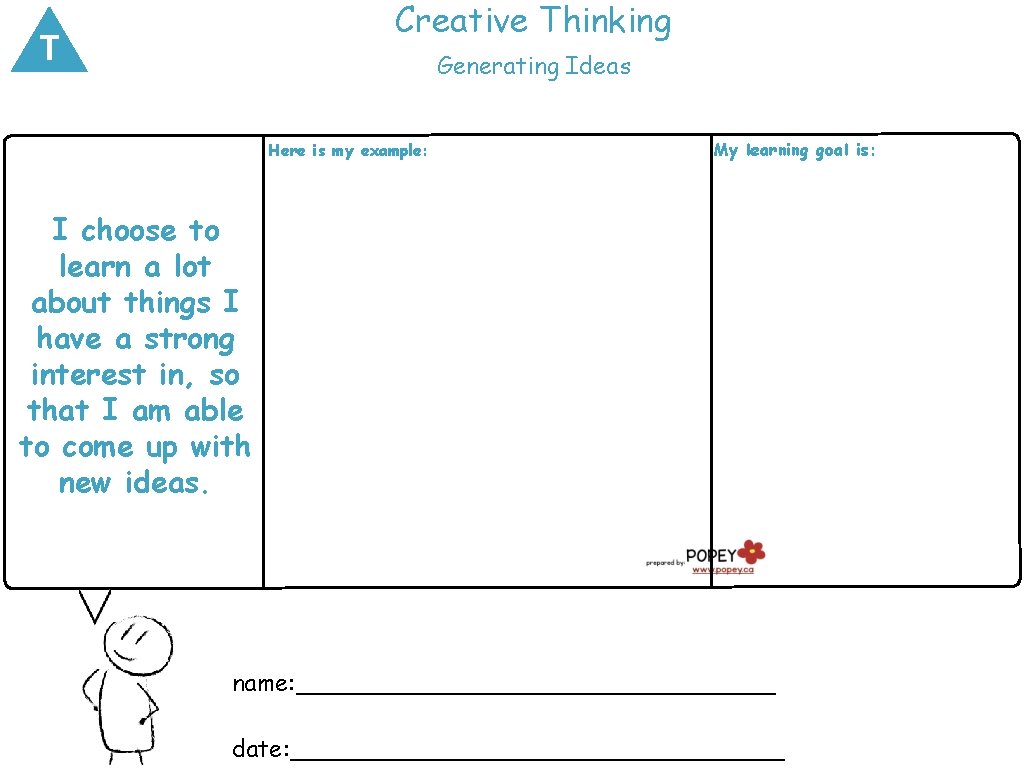 Creative Thinking T Generating Ideas Here is my example: My learning goal is: I
