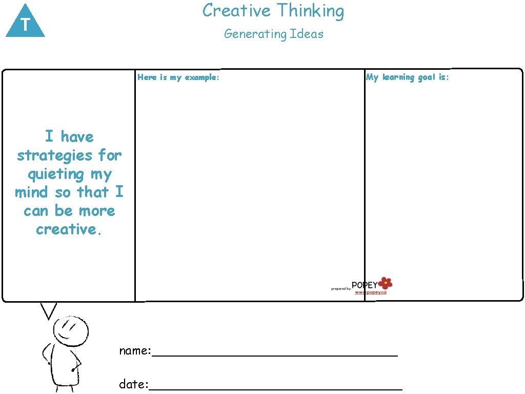 Creative Thinking T Generating Ideas Here is my example: My learning goal is: I