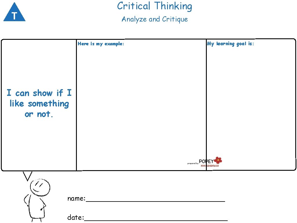 Critical Thinking T Analyze and Critique Here is my example: My learning goal is: