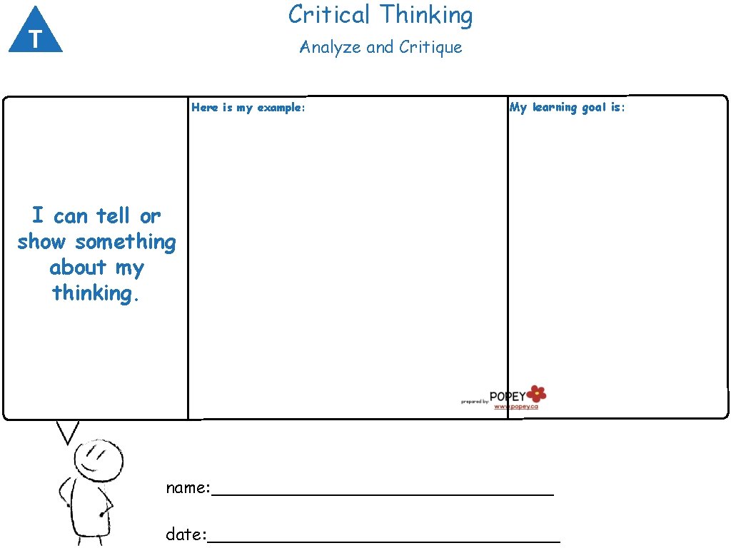 Critical Thinking T Analyze and Critique Here is my example: My learning goal is:
