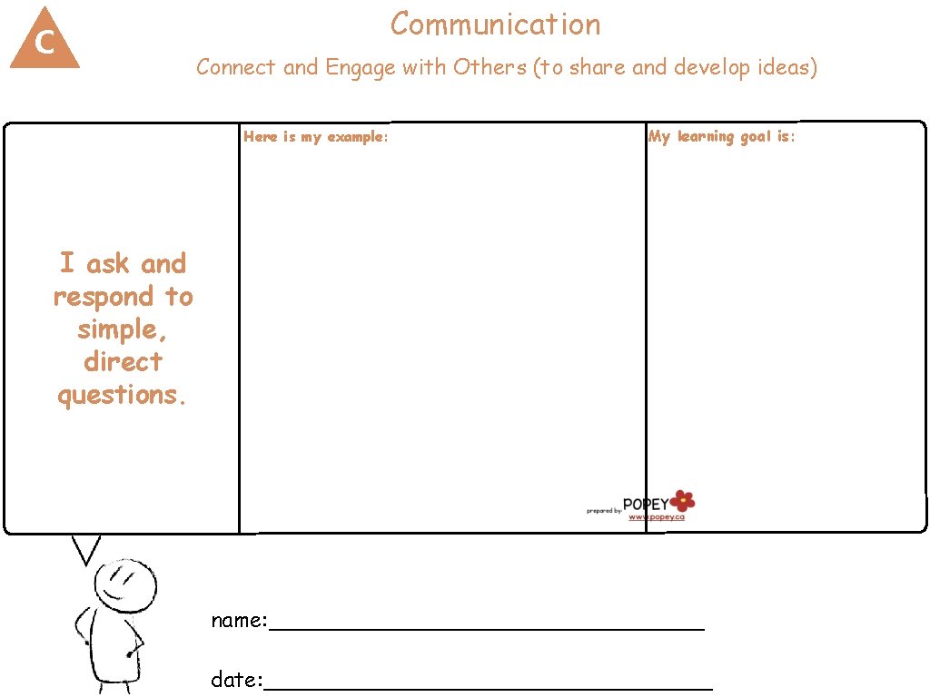 C Communication Connect and Engage with Others (to share and develop ideas) Here is