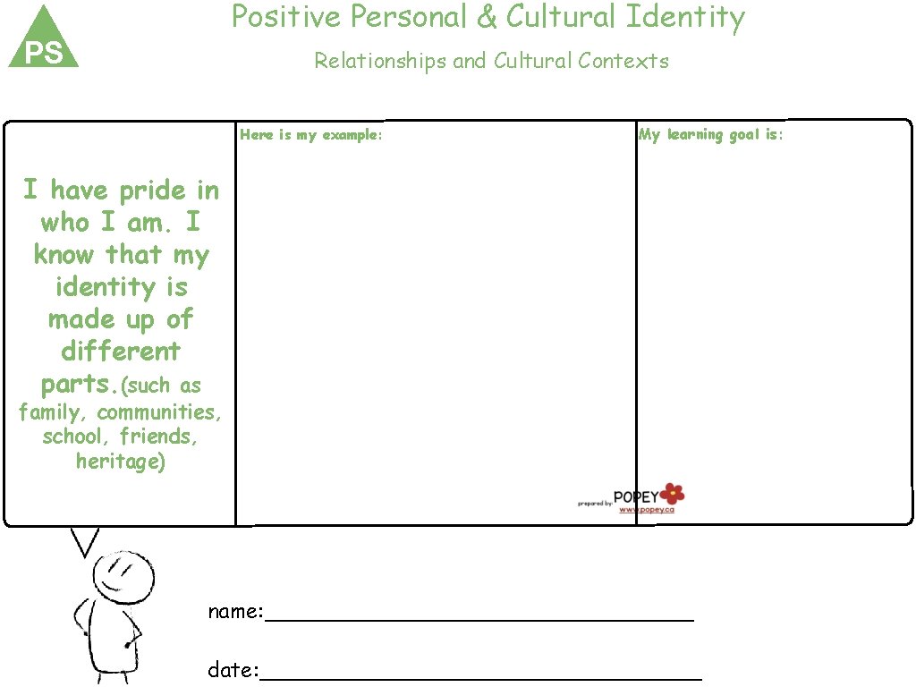 Positive Personal & Cultural Identity PS Relationships and Cultural Contexts Here is my example: