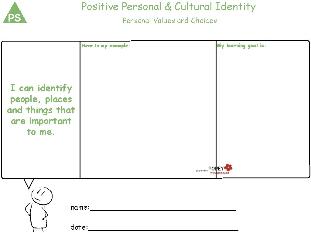 Positive Personal & Cultural Identity PS Personal Values and Choices Here is my example: