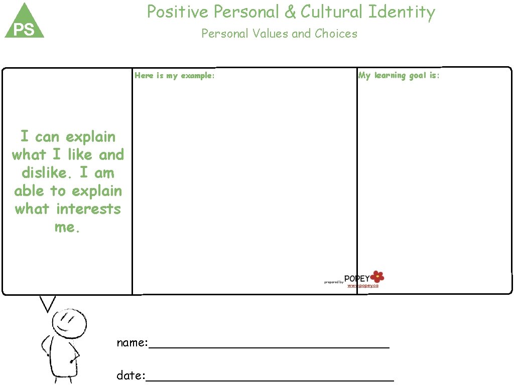 Positive Personal & Cultural Identity PS Personal Values and Choices Here is my example: