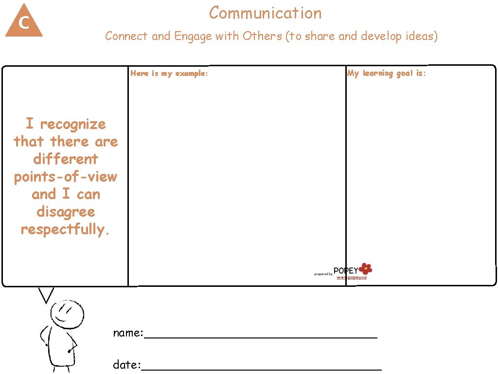 C Communication Connect and Engage with Others (to share and develop ideas) Here is