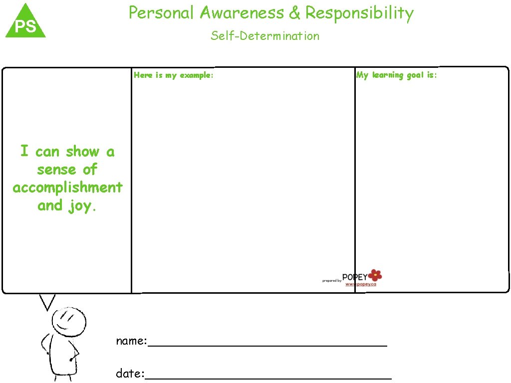 Personal Awareness & Responsibility PS Self-Determination Here is my example: My learning goal is: