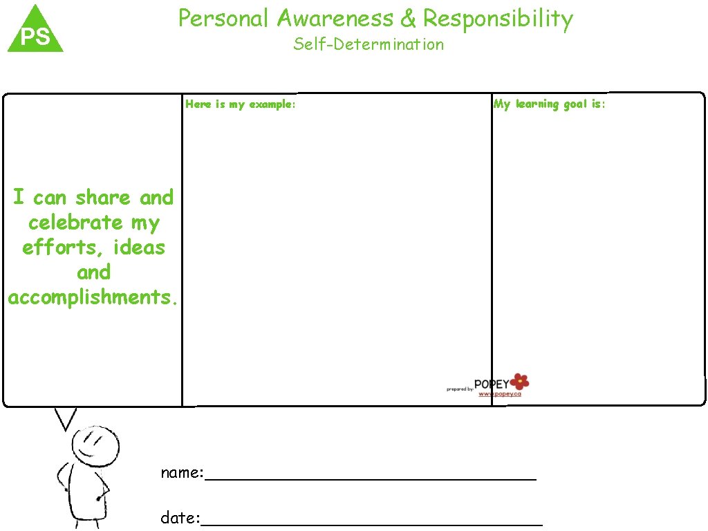 PS Personal Awareness & Responsibility Self-Determination Here is my example: My learning goal is: