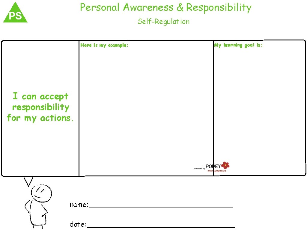 Personal Awareness & Responsibility PS Self-Regulation Here is my example: My learning goal is: