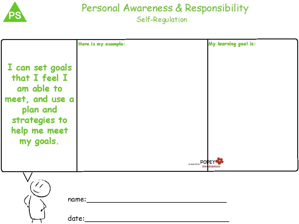 Personal Awareness & Responsibility PS Self-Regulation Here is my example: My learning goal is: