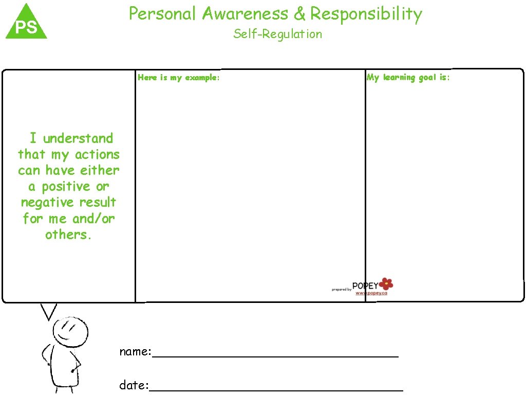 Personal Awareness & Responsibility PS Self-Regulation Here is my example: My learning goal is: