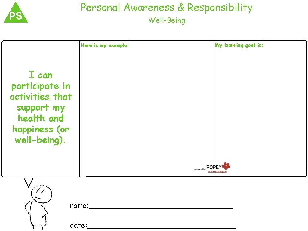 Personal Awareness & Responsibility PS Well-Being Here is my example: My learning goal is: