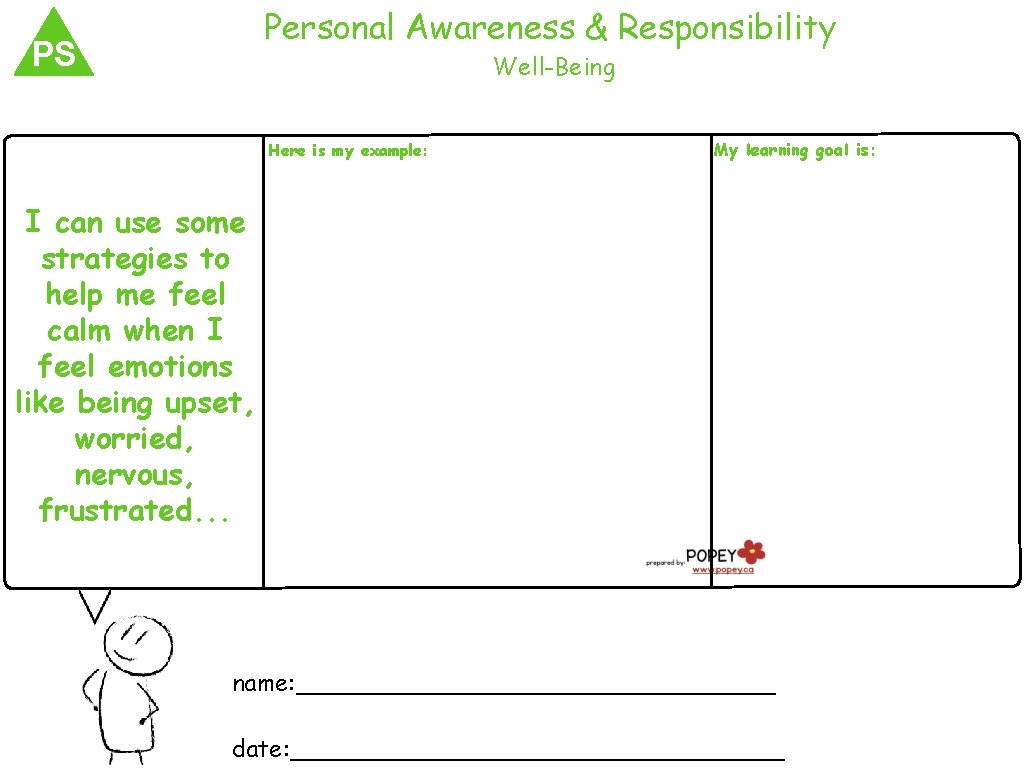 Personal Awareness & Responsibility PS Well-Being Here is my example: My learning goal is: