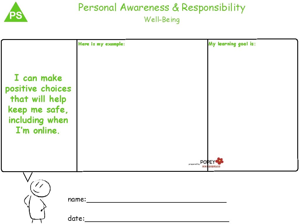 Personal Awareness & Responsibility PS Well-Being Here is my example: My learning goal is: