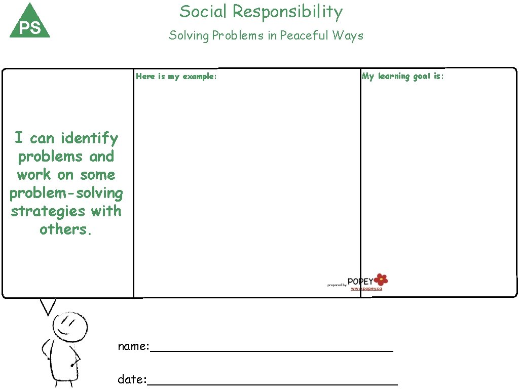 Social Responsibility PS Solving Problems in Peaceful Ways Here is my example: My learning