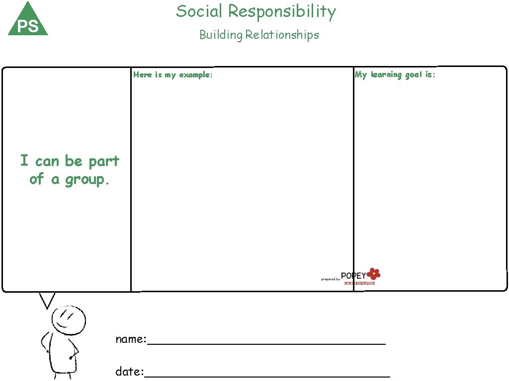 Social Responsibility PS Building Relationships Here is my example: My learning goal is: I