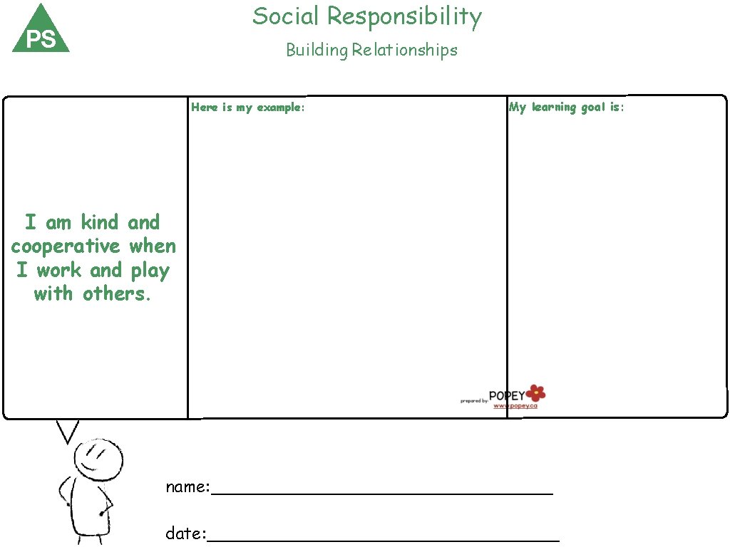 Social Responsibility PS Building Relationships Here is my example: My learning goal is: I