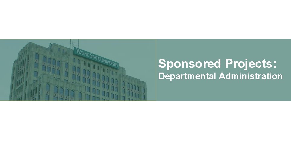 Sponsored Projects: Departmental Administration 