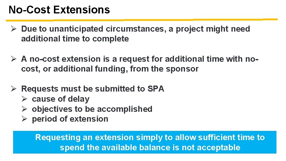 No-Cost Extensions Ø Due to unanticipated circumstances, a project might need additional time to