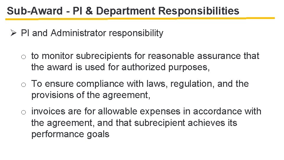Sub-Award - PI & Department Responsibilities Ø PI and Administrator responsibility o to monitor