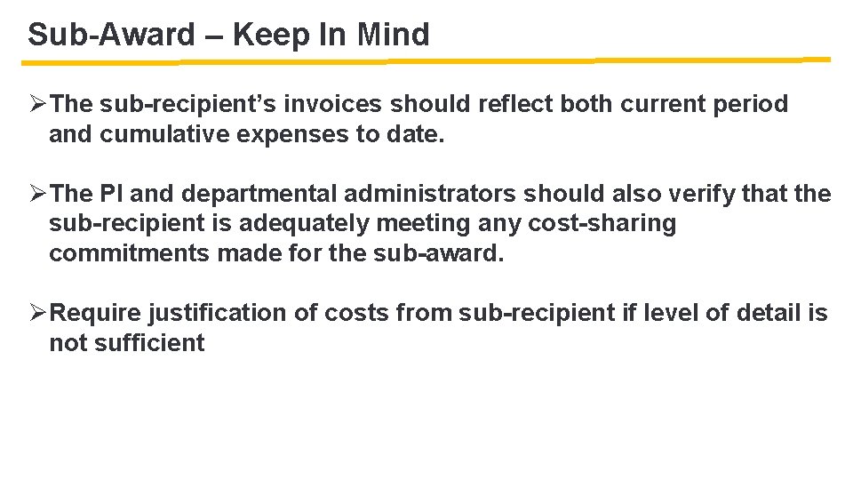 Sub-Award – Keep In Mind ØThe sub-recipient’s invoices should reflect both current period and