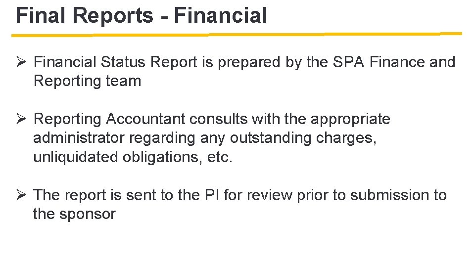 Final Reports - Financial Ø Financial Status Report is prepared by the SPA Finance