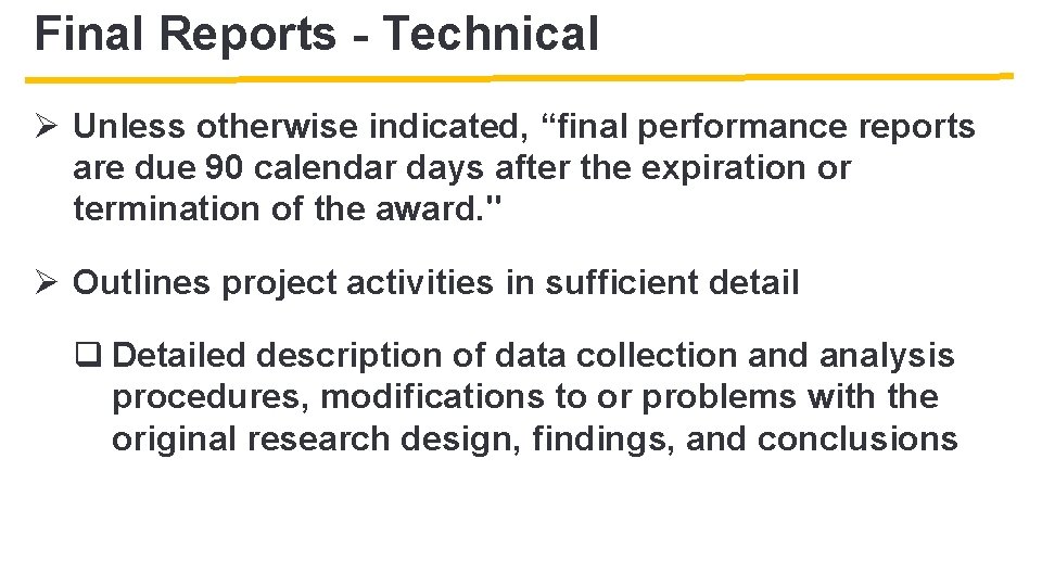 Final Reports - Technical Ø Unless otherwise indicated, “final performance reports are due 90