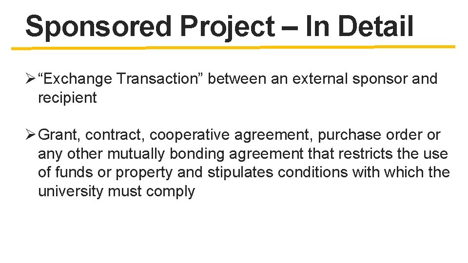 Sponsored Project – In Detail Ø “Exchange Transaction” between an external sponsor and recipient