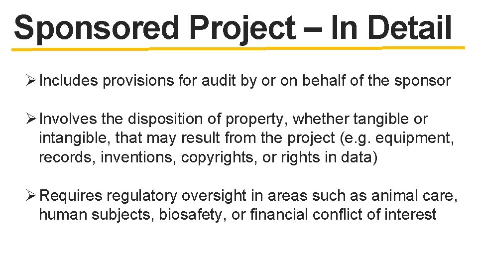 Sponsored Project – In Detail Ø Includes provisions for audit by or on behalf