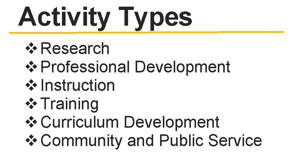 Activity Types v Research v Professional Development v Instruction v Training v Curriculum Development