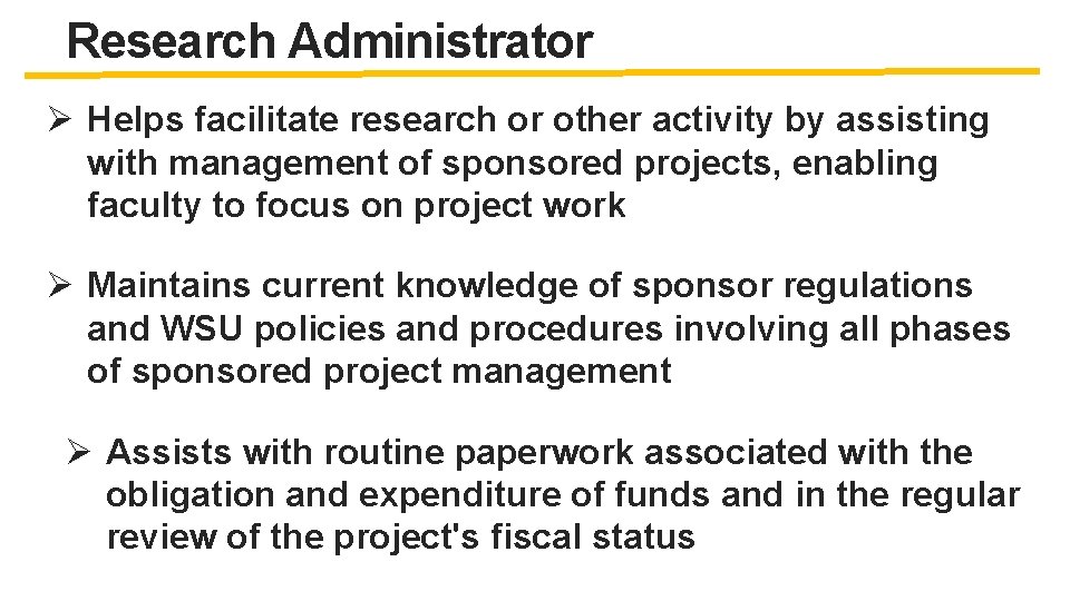 Research Administrator Ø Helps facilitate research or other activity by assisting with management of