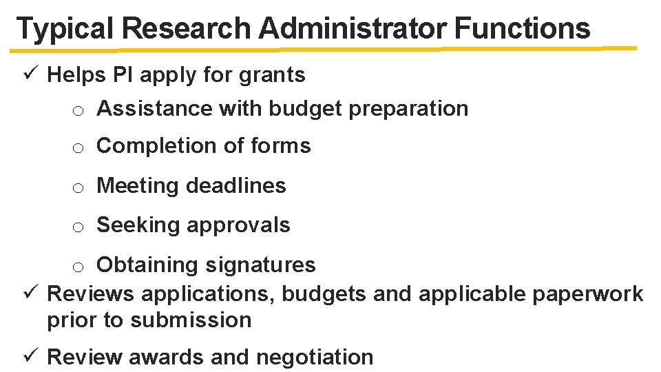 Typical Research Administrator Functions ü Helps PI apply for grants o Assistance with budget