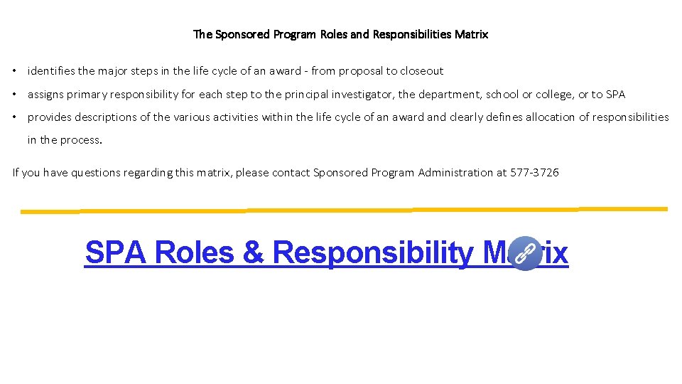 The Sponsored Program Roles and Responsibilities Matrix • identifies the major steps in the