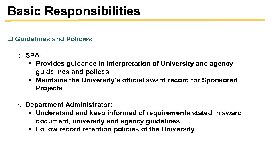 Basic Responsibilities q Guidelines and Policies o SPA § Provides guidance in interpretation of