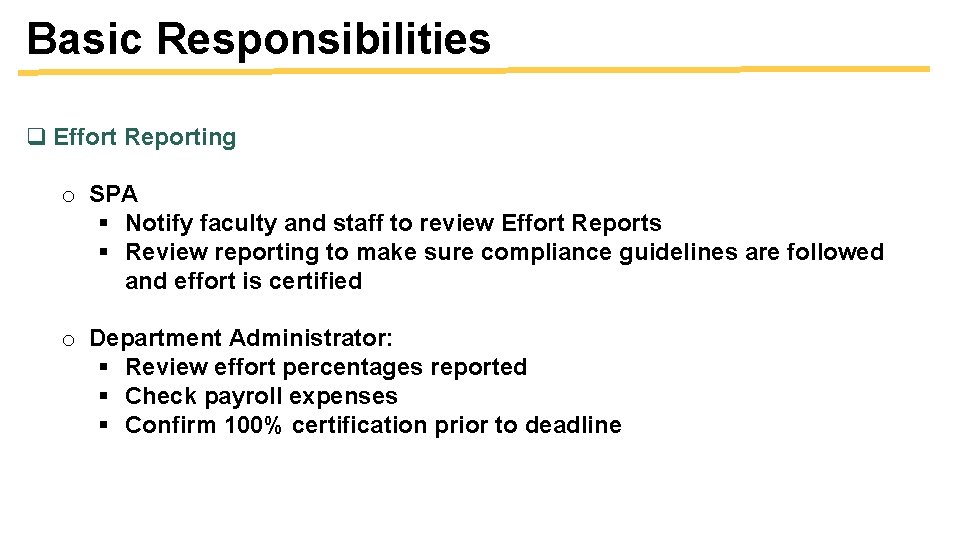 Basic Responsibilities q Effort Reporting o SPA § Notify faculty and staff to review