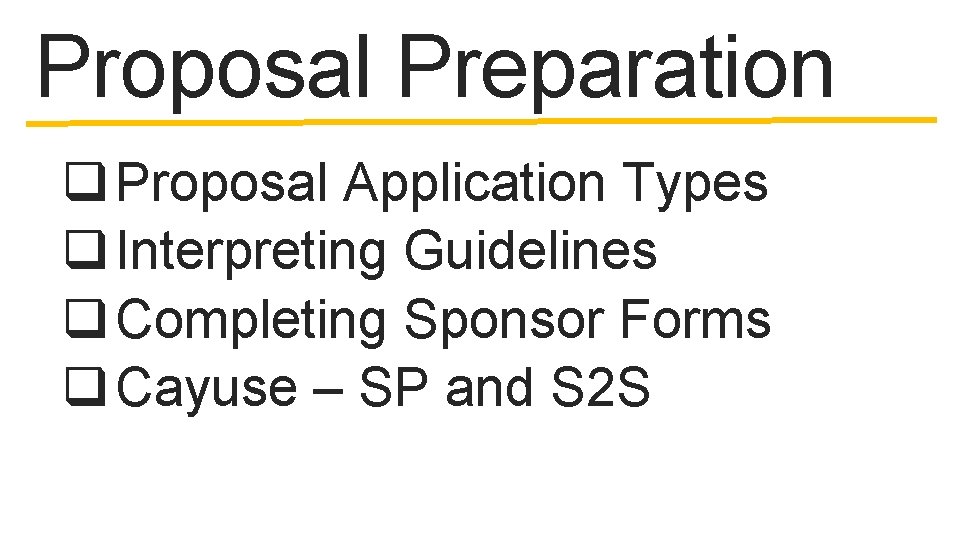 Proposal Preparation q Proposal Application Types q Interpreting Guidelines q Completing Sponsor Forms q