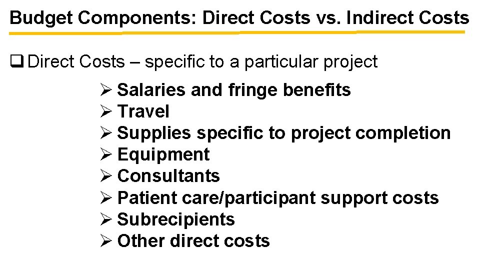 Budget Components: Direct Costs vs. Indirect Costs q Direct Costs – specific to a