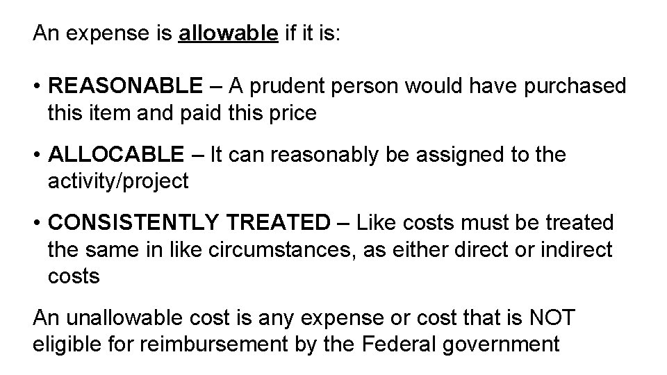 An expense is allowable if it is: • REASONABLE – A prudent person would