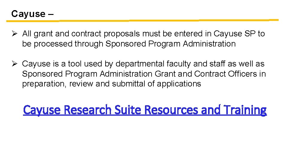 Cayuse – Ø All grant and contract proposals must be entered in Cayuse SP