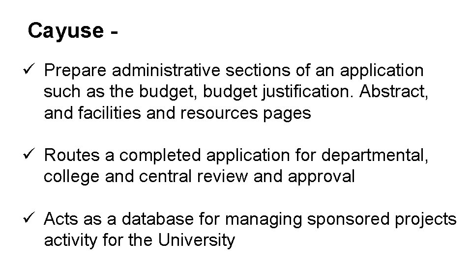 Cayuse ü Prepare administrative sections of an application such as the budget, budget justification.