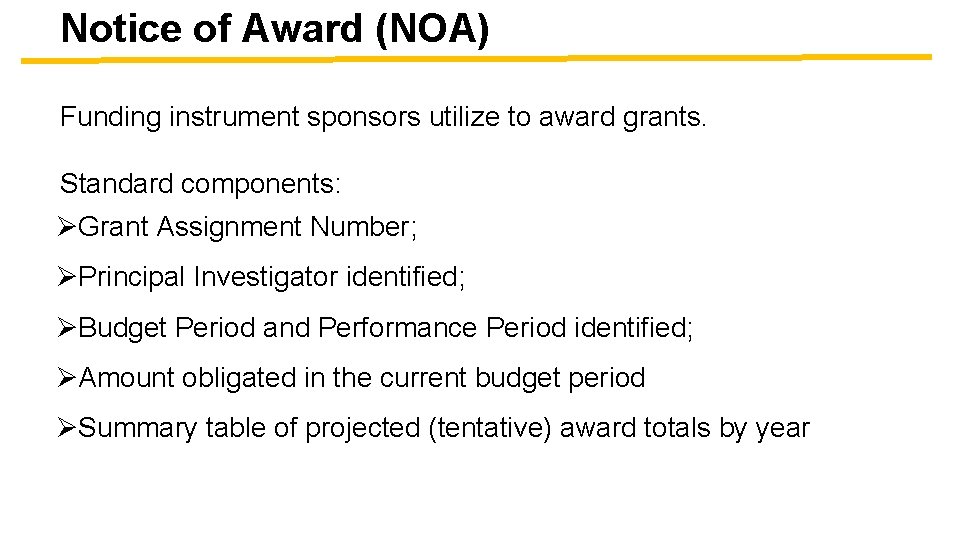 Notice of Award (NOA) Funding instrument sponsors utilize to award grants. Standard components: ØGrant