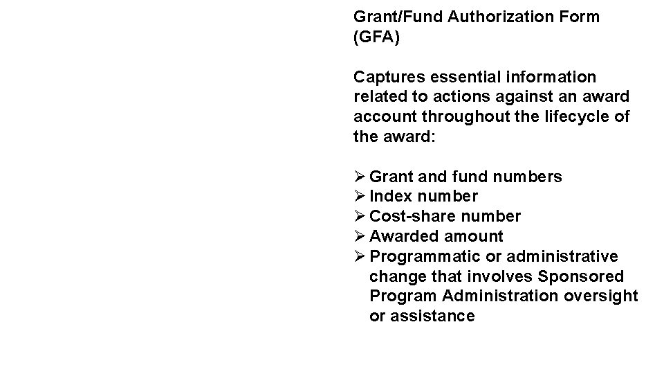 Grant/Fund Authorization Form (GFA) Captures essential information related to actions against an award account