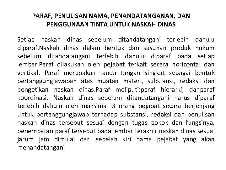 PARAF, PENULISAN NAMA, PENANDATANGANAN, DAN PENGGUNAAN TINTA UNTUK NASKAH DINAS Setiap naskah dinas sebelum