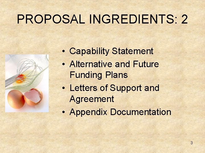PROPOSAL INGREDIENTS: 2 • Capability Statement • Alternative and Future Funding Plans • Letters