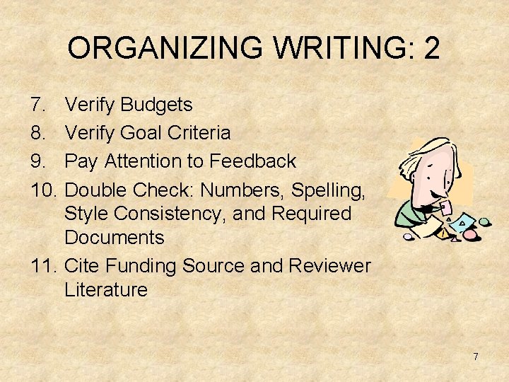 ORGANIZING WRITING: 2 7. Verify Budgets 8. Verify Goal Criteria 9. Pay Attention to