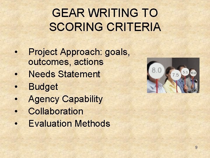 GEAR WRITING TO SCORING CRITERIA • • • Project Approach: goals, outcomes, actions Needs