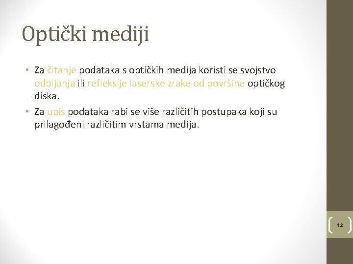 Optički mediji • Za čitanje podataka s optičkih medija koristi se svojstvo odbijanja ili