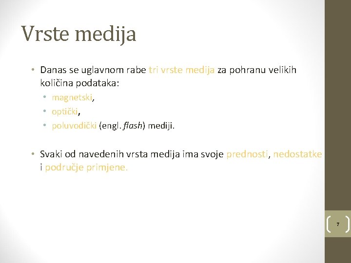 Vrste medija • Danas se uglavnom rabe tri vrste medija za pohranu velikih količina