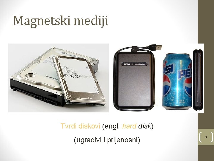 Magnetski mediji Tvrdi diskovi (engl. hard disk) (ugradivi i prijenosni) 9 